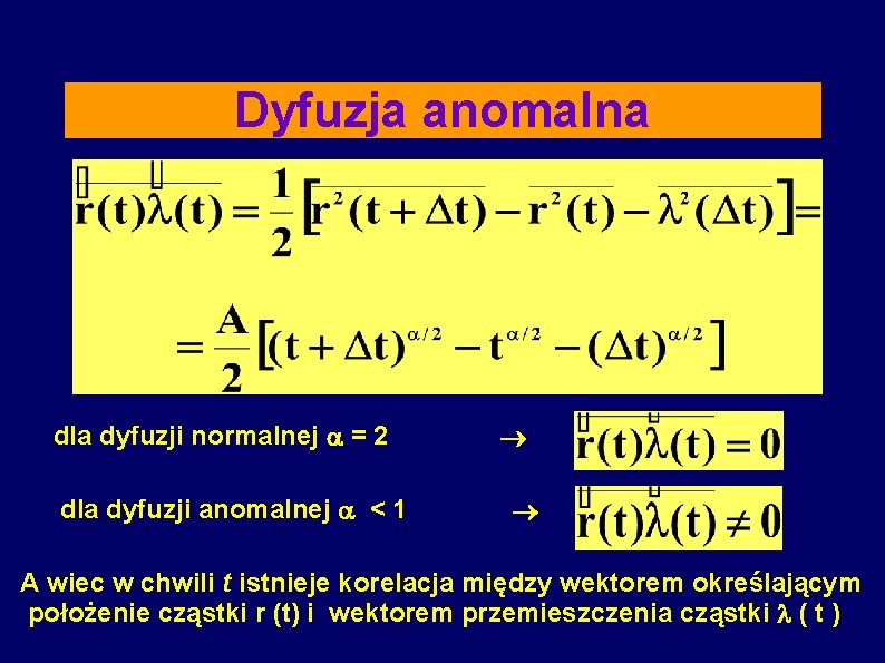 Dyfuzja anomalna dla dyfuzji normalnej = 2 dla dyfuzji anomalnej < 1 A wiec