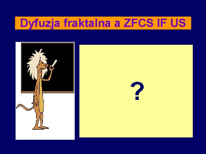 Dyfuzja fraktalna a ZFCS IF US ? 