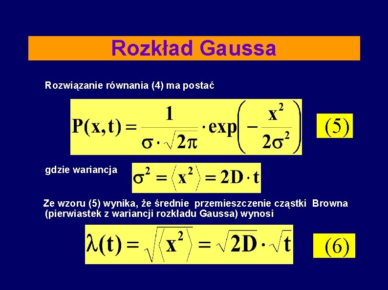 Rozkład Gaussa Rozwiązanie równania (4) ma postać (5) gdzie wariancja Ze wzoru (5) wynika,