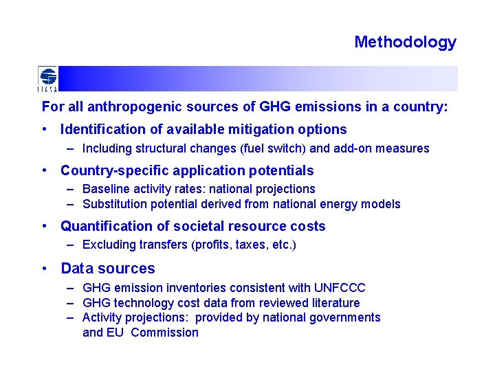 Methodology For all anthropogenic sources of GHG emissions in a country: • Identification of