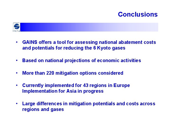 Conclusions • GAINS offers a tool for assessing national abatement costs and potentials for