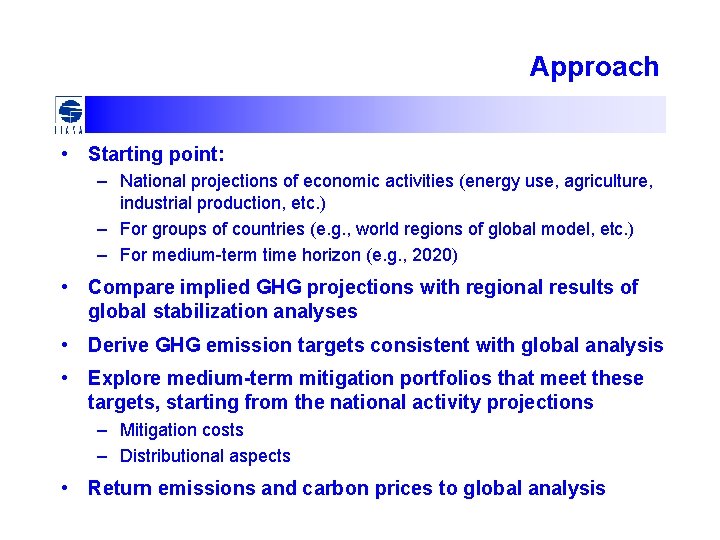 Approach • Starting point: – National projections of economic activities (energy use, agriculture, industrial