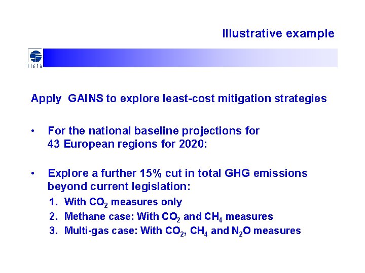 Illustrative example Apply GAINS to explore least-cost mitigation strategies • For the national baseline