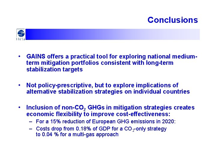 Conclusions • GAINS offers a practical tool for exploring national mediumterm mitigation portfolios consistent