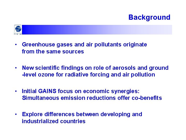 Background • Greenhouse gases and air pollutants originate from the same sources • New
