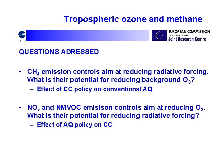 Tropospheric ozone and methane QUESTIONS ADRESSED • CH 4 emission controls aim at reducing