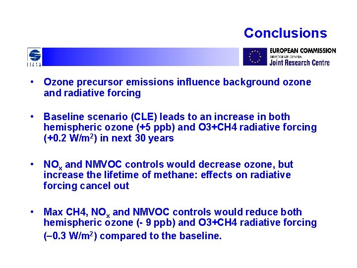 Conclusions • Ozone precursor emissions influence background ozone and radiative forcing • Baseline scenario