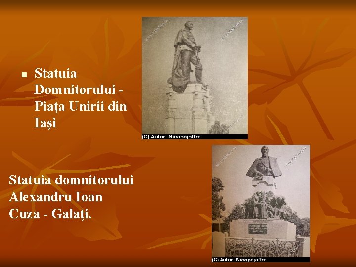 n Statuia Domnitorului Piaţa Unirii din Iaşi Statuia domnitorului Alexandru Ioan Cuza - Galaţi.