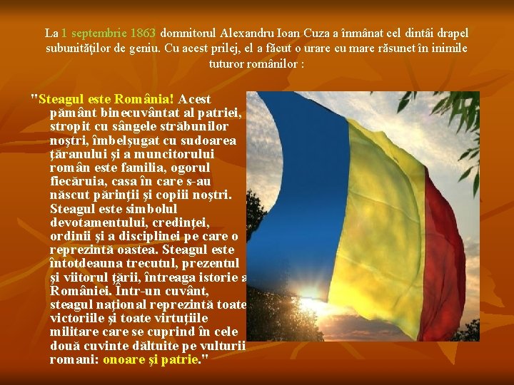 La 1 septembrie 1863 domnitorul Alexandru Ioan Cuza a înmânat cel dintâi drapel subunităţilor
