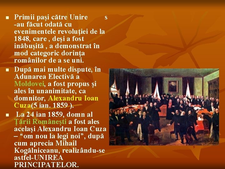 n n n Primii paşi către Unire s -au făcut odată cu evenimentele revoluţiei