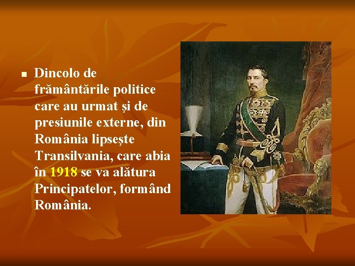 n Dincolo de frământările politice care au urmat şi de presiunile externe, din România
