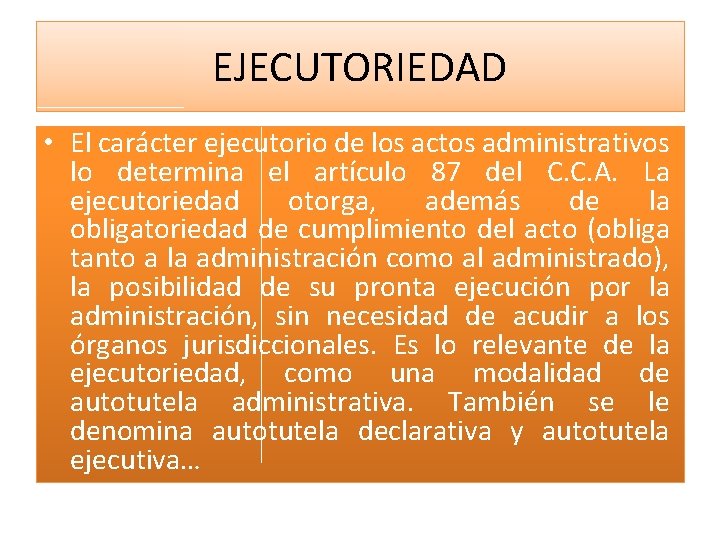 EJECUTORIEDAD • El carácter ejecutorio de los actos administrativos lo determina el artículo 87