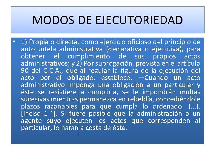 MODOS DE EJECUTORIEDAD • 1) Propia o directa, como ejercicio oficioso del principio de