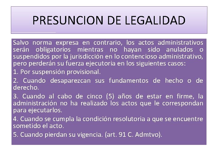 PRESUNCION DE LEGALIDAD Salvo norma expresa en contrario, los actos administrativos serán obligatorios mientras