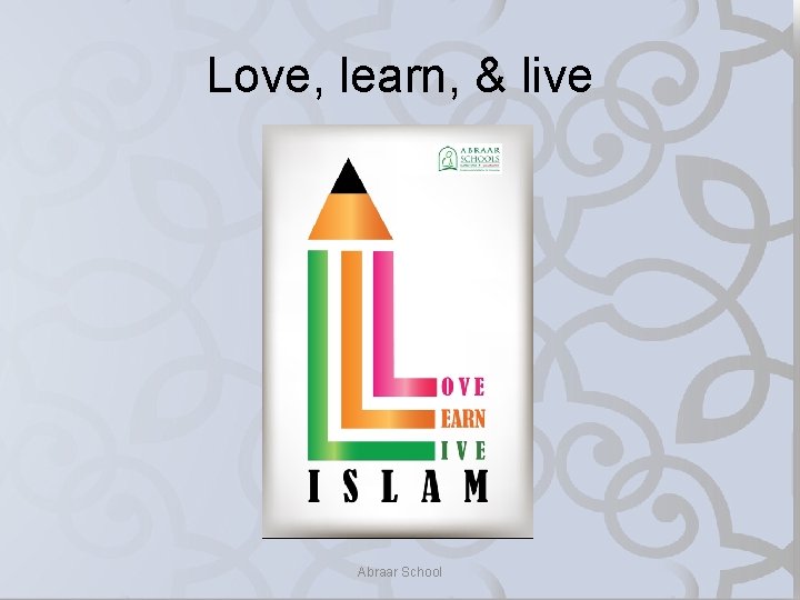Love, learn, & live Abraar School 