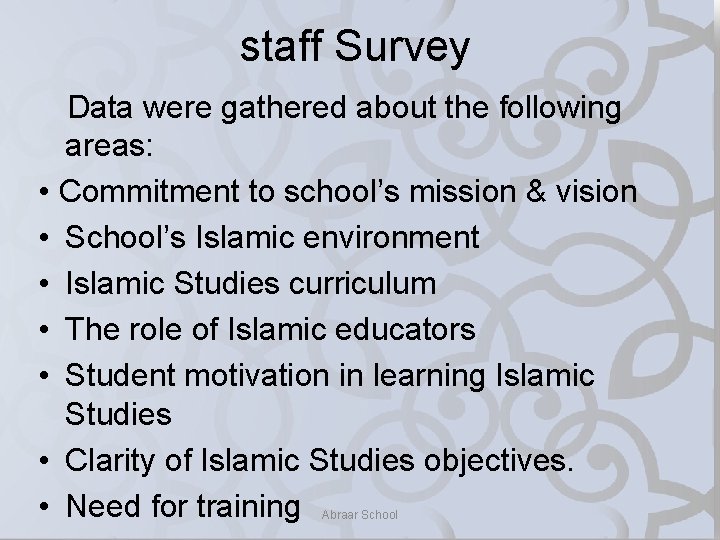 staff Survey Data were gathered about the following areas: • Commitment to school’s mission