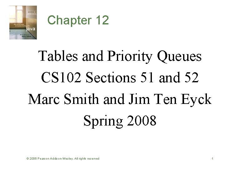 Chapter 12 Tables and Priority Queues CS 102 Sections 51 and 52 Marc Smith