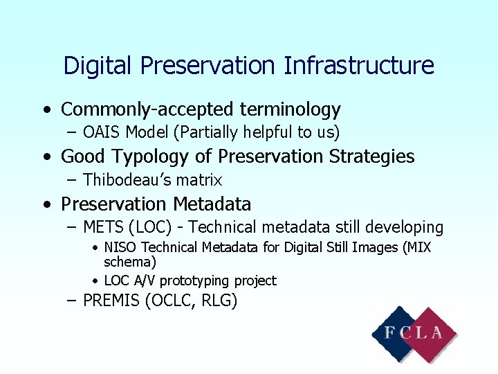 Digital Preservation Infrastructure • Commonly-accepted terminology – OAIS Model (Partially helpful to us) •