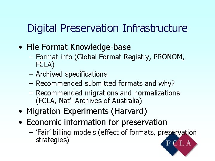 Digital Preservation Infrastructure • File Format Knowledge-base – Format info (Global Format Registry, PRONOM,