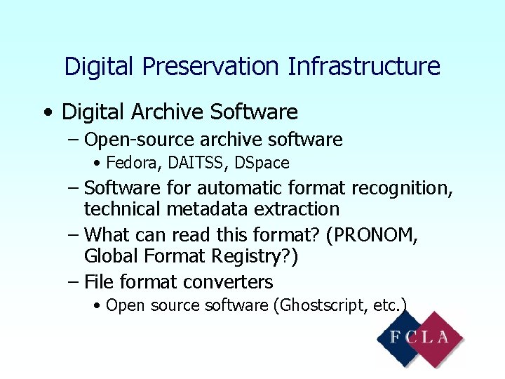 Digital Preservation Infrastructure • Digital Archive Software – Open-source archive software • Fedora, DAITSS,