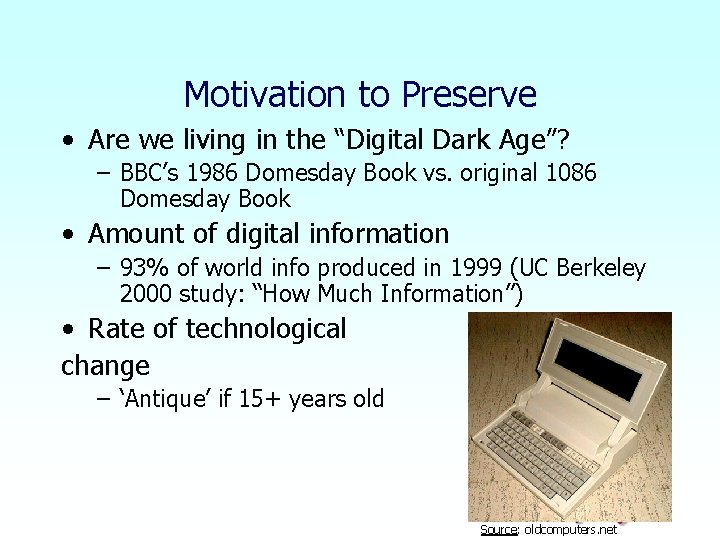 Motivation to Preserve • Are we living in the “Digital Dark Age”? – BBC’s