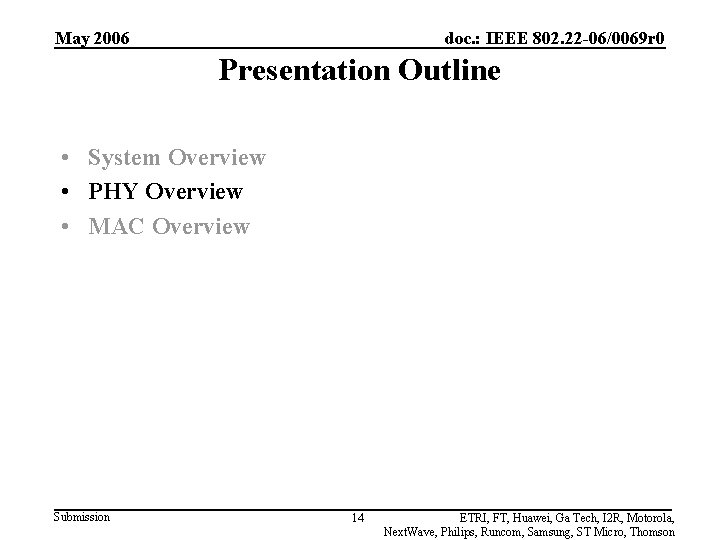 May 2006 doc. : IEEE 802. 22 -06/0069 r 0 Presentation Outline • System