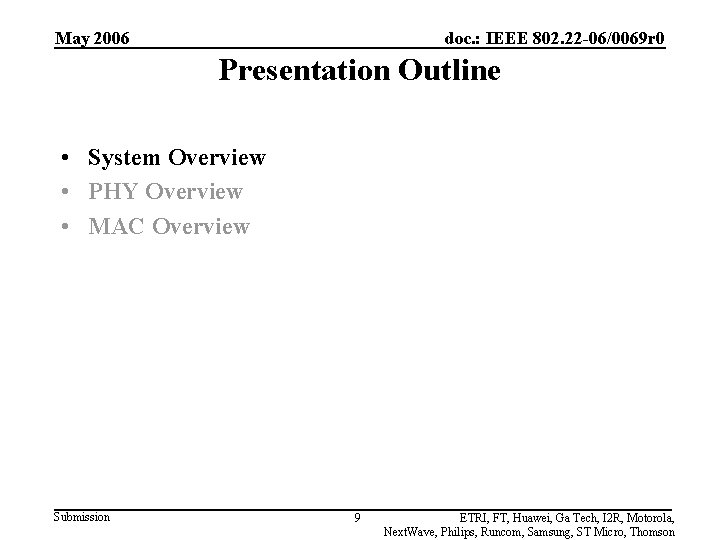 May 2006 doc. : IEEE 802. 22 -06/0069 r 0 Presentation Outline • System