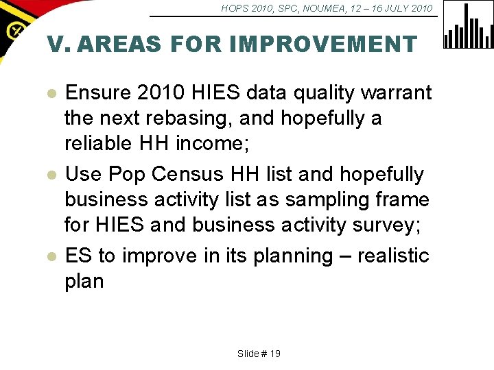 HOPS 2010, SPC, NOUMEA, 12 – 16 JULY 2010 V. AREAS FOR IMPROVEMENT l