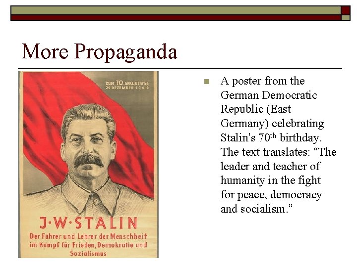 More Propaganda n A poster from the German Democratic Republic (East Germany) celebrating Stalin’s