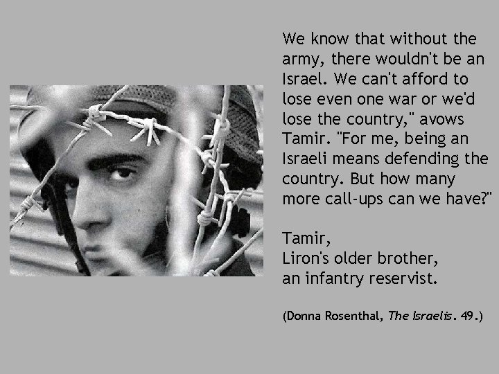 We know that without the army, there wouldn't be an Israel. We can't afford