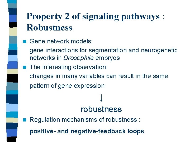 Property 2 of signaling pathways : Robustness Gene network models: gene interactions for segmentation Property 2 of signaling pathways : Robustness Gene network models: gene interactions for segmentation