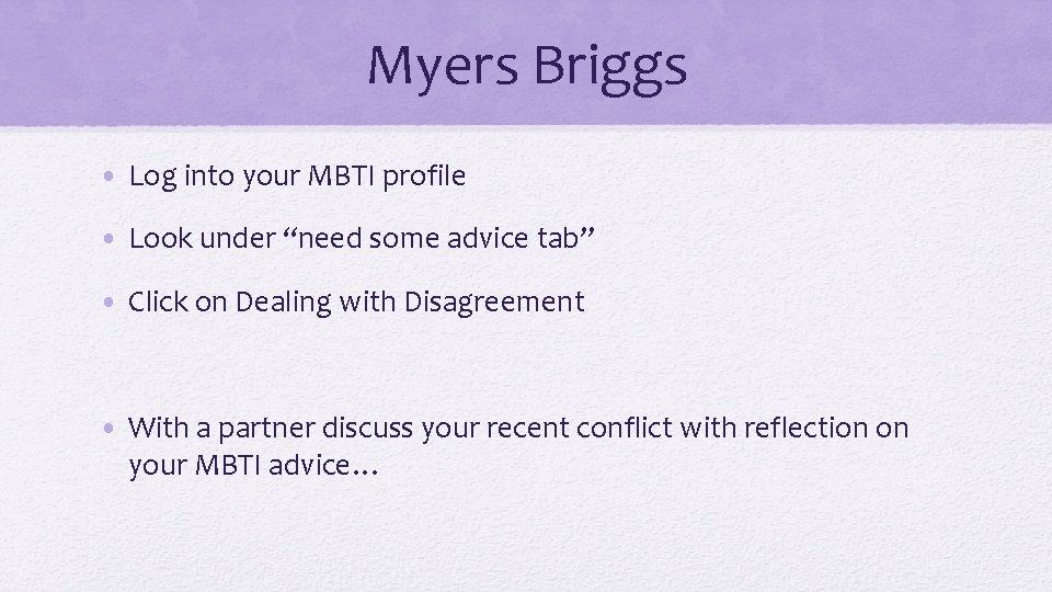 Myers Briggs • Log into your MBTI profile • Look under “need some advice
