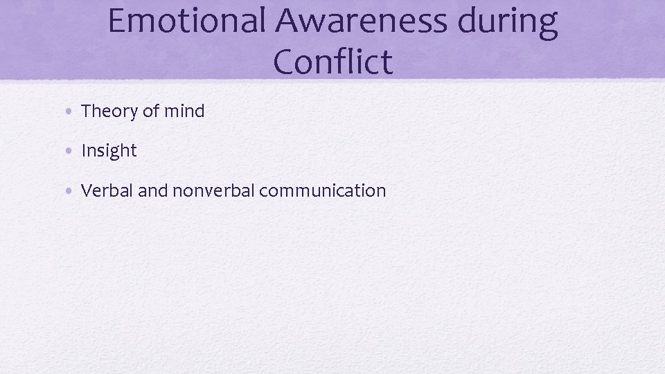 Emotional Awareness during Conflict • Theory of mind • Insight • Verbal and nonverbal
