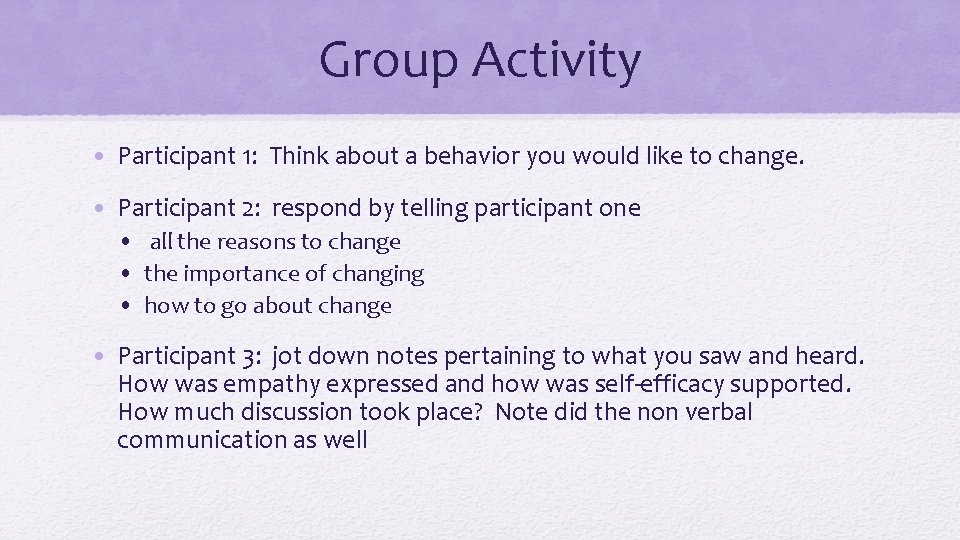 Group Activity • Participant 1: Think about a behavior you would like to change.