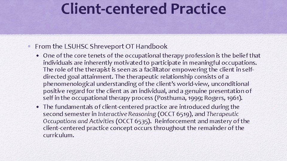 Client-centered Practice • From the LSUHSC Shreveport OT Handbook • One of the core