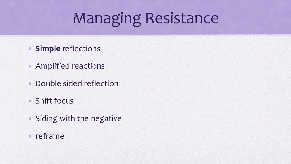 Managing Resistance • Simple reflections • Amplified reactions • Double sided reflection • Shift