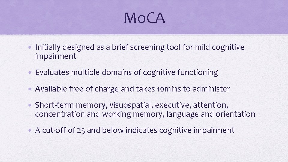 Mo. CA • Initially designed as a brief screening tool for mild cognitive impairment