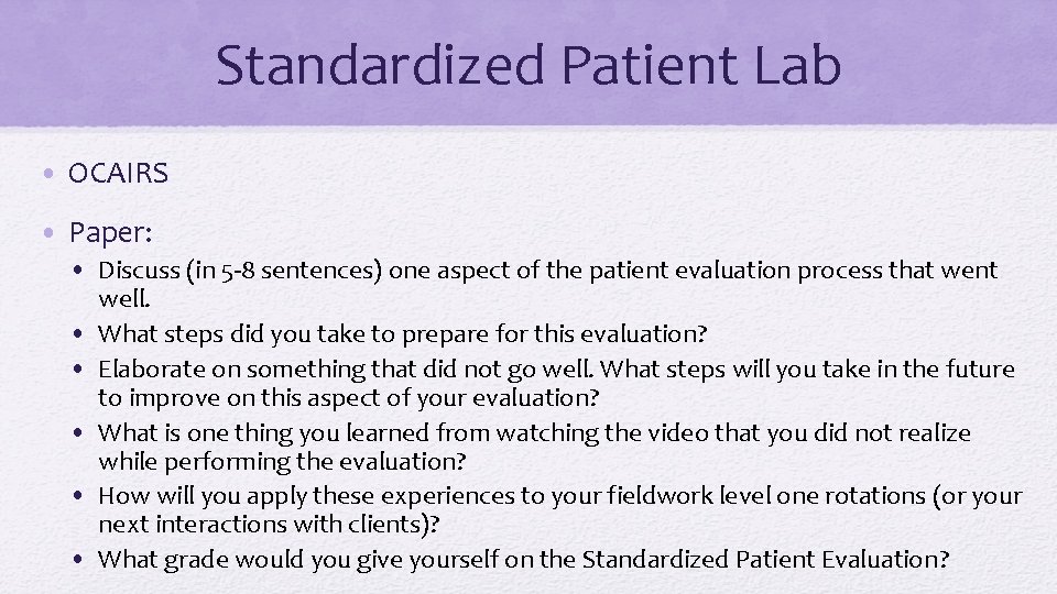 Standardized Patient Lab • OCAIRS • Paper: • Discuss (in 5 -8 sentences) one