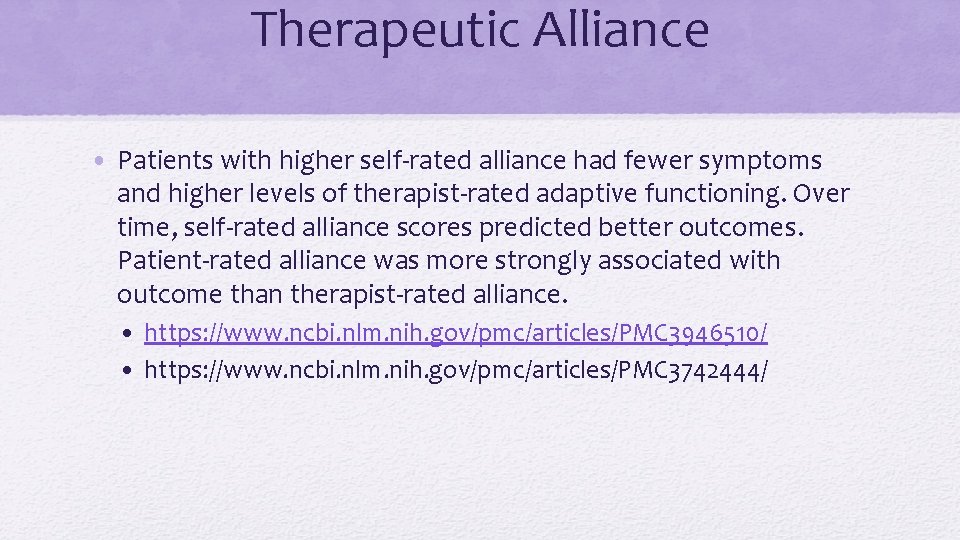 Therapeutic Alliance • Patients with higher self-rated alliance had fewer symptoms and higher levels