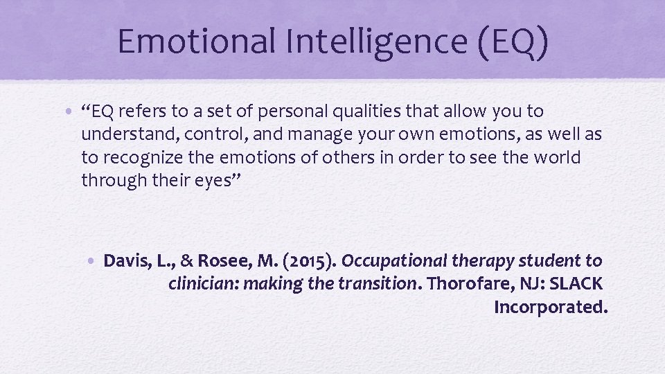 Emotional Intelligence (EQ) • “EQ refers to a set of personal qualities that allow