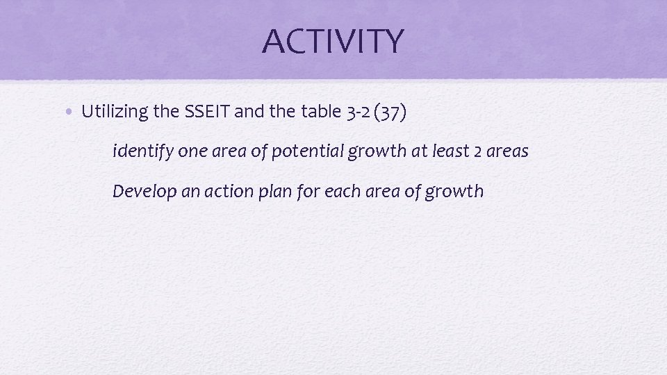 ACTIVITY • Utilizing the SSEIT and the table 3 -2 (37) identify one area