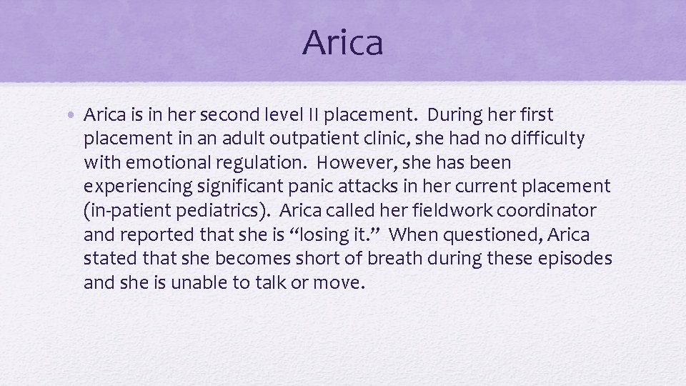 Arica • Arica is in her second level II placement. During her first placement