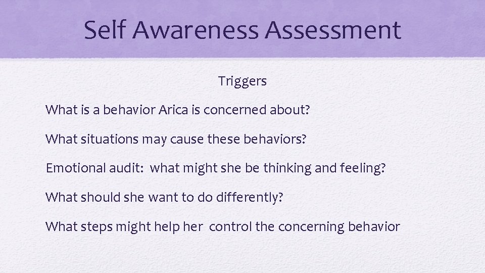 Self Awareness Assessment Triggers What is a behavior Arica is concerned about? What situations