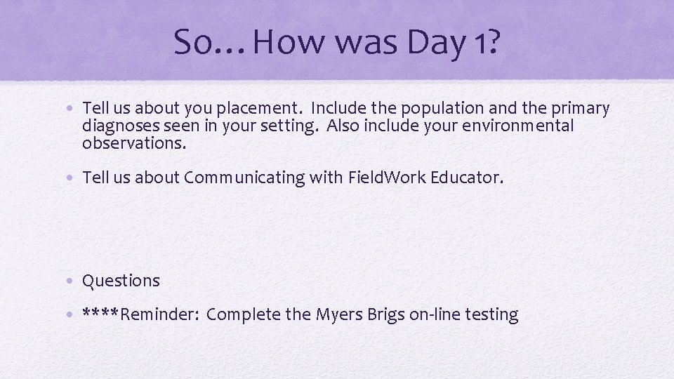 So…How was Day 1? • Tell us about you placement. Include the population and