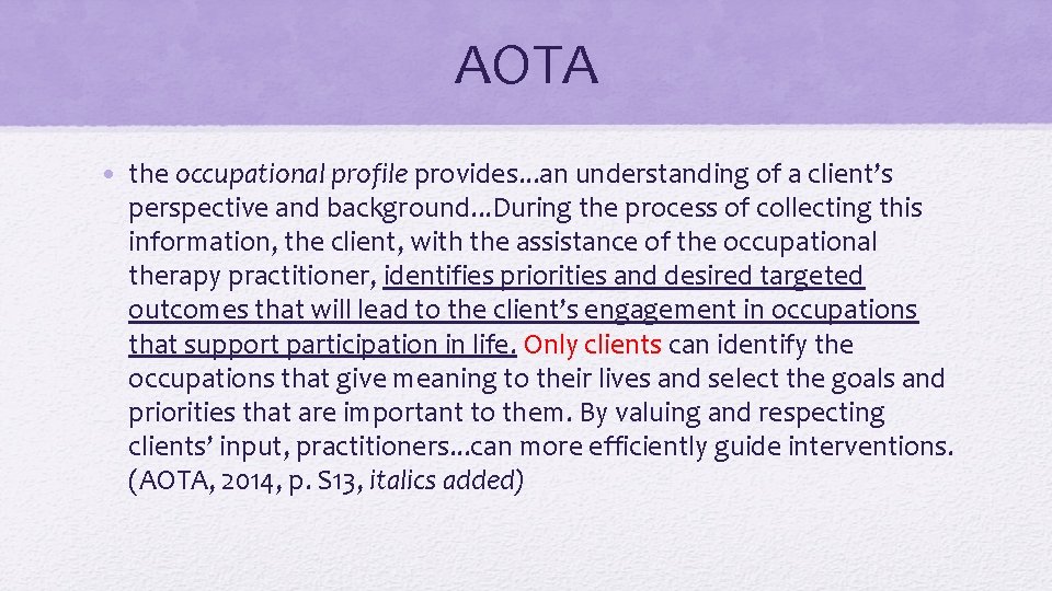 AOTA • the occupational profile provides. . . an understanding of a client’s perspective