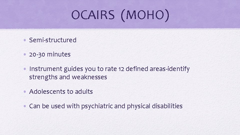 OCAIRS (MOHO) • Semi-structured • 20 -30 minutes • Instrument guides you to rate