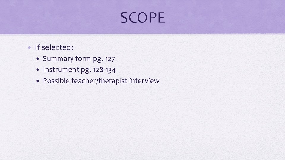 SCOPE • If selected: • Summary form pg. 127 • Instrument pg. 128 -134