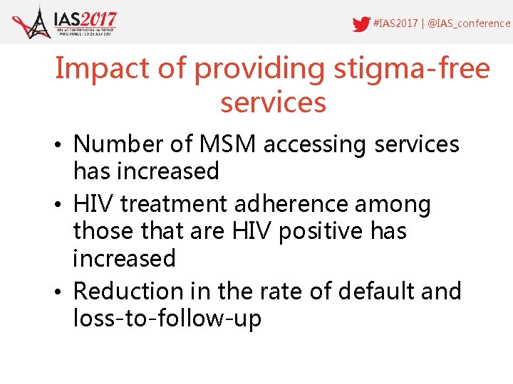 #IAS 2017 | @IAS_conference Impact of providing stigma-free services • Number of MSM accessing