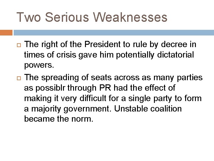 Two Serious Weaknesses The right of the President to rule by decree in times