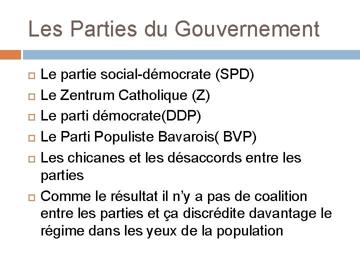 Les Parties du Gouvernement Le partie social-démocrate (SPD) Le Zentrum Catholique (Z) Le parti